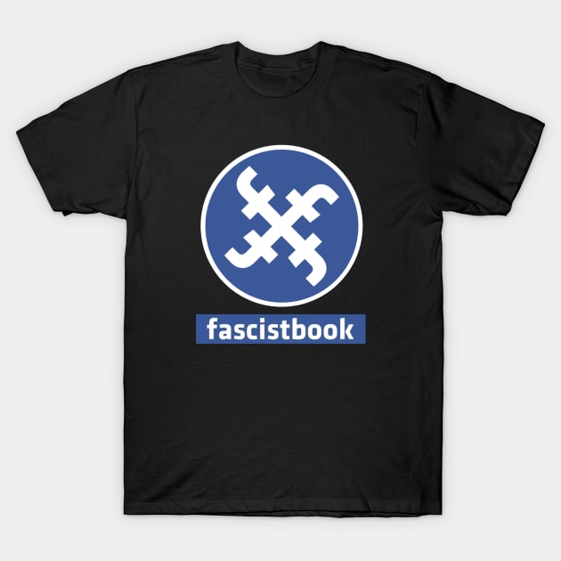 Fascistbook T-Shirt by TommyVision